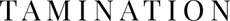 TaminationCreates